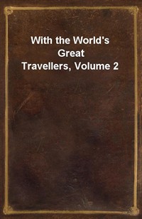 With the World's Great Travellers, Volume 2 (Ŀ̹)