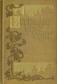 Literary New York: Its Landmarks and Associations (Ŀ̹)