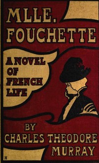 Mlle. FouchetteA Novel of French Life (Ŀ̹)