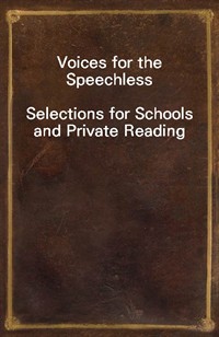 Voices for the SpeechlessSelections for Schools and Private Reading (Ŀ̹)