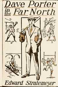 Dave Porter in the Far North; Or, The Pluck of an American Schoolboy (커버이미지)