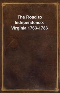 The Road to Independence: Virginia 1763-1783 (Ŀ̹)