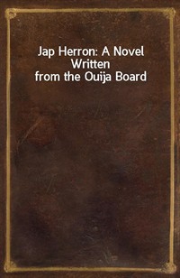Jap Herron: A Novel Written from the Ouija Board (커버이미지)
