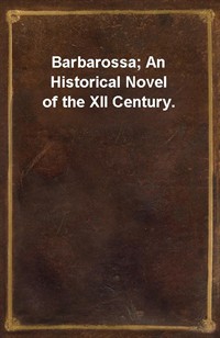 Barbarossa; An Historical Novel of the XII Century. (커버이미지)