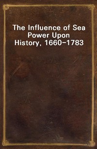 The Influence of Sea Power Upon History, 1660-1783 (Ŀ̹)