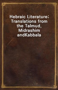 Hebraic Literature; Translations from the Talmud, Midrashim andKabbala (커버이미지)