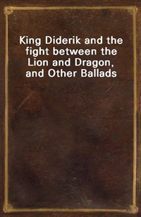 King Diderik and the fight between the Lion and Dragon, and Other Ballads (커버이미지)