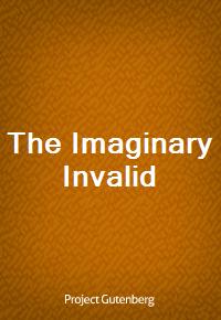 The Imaginary Invalid (Ŀ̹)