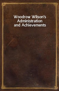 Woodrow Wilson's Administration and Achievements (Ŀ̹)