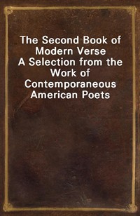 The Second Book of Modern VerseA Selection from the Work of Contemporaneous American Poets (Ŀ̹)