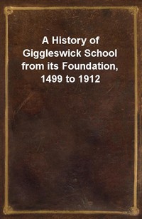 A History of Giggleswick School from its Foundation, 1499 to 1912 (커버이미지)