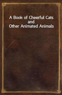 A Book of Cheerful Cats and Other Animated Animals (커버이미지)