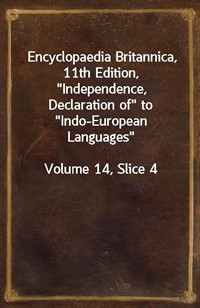 Encyclopaedia Britannica, 11th Edition,"Independence, Declaration of" to"Indo-European Languages"Volume 14, Slice 4 (커버이미지)