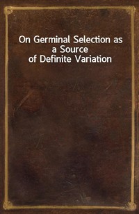 On Germinal Selection as a Source of Definite Variation (Ŀ̹)