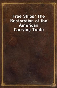 Free Ships: The Restoration of the American Carrying Trade (커버이미지)