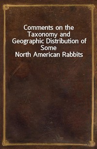 Comments on the Taxonomy and Geographic Distribution of Some North American Rabbits (커버이미지)