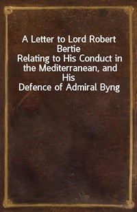 A Letter to Lord Robert BertieRelating to His Conduct in the Mediterranean, and His Defence of Admiral Byng (커버이미지)