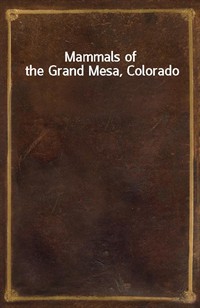 Mammals of the Grand Mesa, Colorado (Ŀ̹)