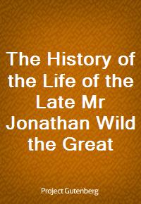 The History of the Life of the Late Mr Jonathan Wild the Great (Ŀ̹)