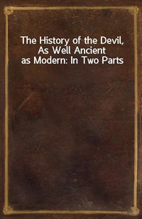 The History of the Devil, As Well Ancient as Modern: In Two Parts (Ŀ̹)