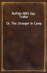 Buffalo Bill's Spy TrailerOr, The Stranger in Camp (커버이미지)