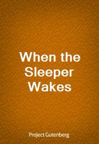 When the Sleeper Wakes (Ŀ̹)