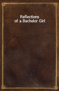 Reflections of a Bachelor Girl (Ŀ̹)