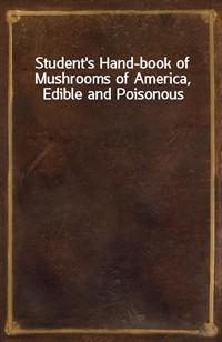 Student's Hand-book of Mushrooms of America, Edible and Poisonous (Ŀ̹)