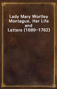 Lady Mary Wortley Montague, Her Life and Letters (1689-1762) (Ŀ̹)