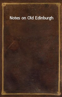 Notes on Old Edinburgh (Ŀ̹)