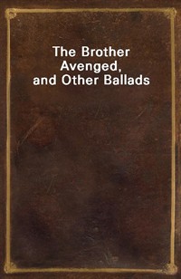 The Brother Avenged, and Other Ballads (Ŀ̹)