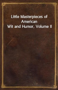 Little Masterpieces of American Wit and Humor, Volume II (Ŀ̹)