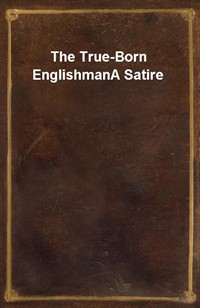 The True-Born EnglishmanA Satire (Ŀ̹)