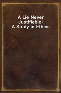A Lie Never Justifiable: A Study in Ethics (커버이미지)