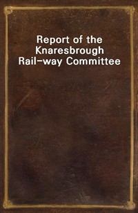 Report of the Knaresbrough Rail-way Committee (Ŀ̹)