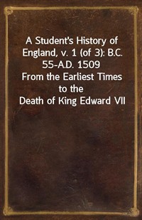 A Student's History of England, v. 1 (of 3): B.C. 55-A.D. 1509From the Earliest Times to the Death of King Edward VII (커버이미지)