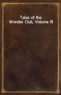 Tales of the Wonder Club, Volume III (Ŀ̹)