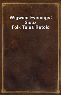 Wigwam Evenings: Sioux Folk Tales Retold (Ŀ̹)