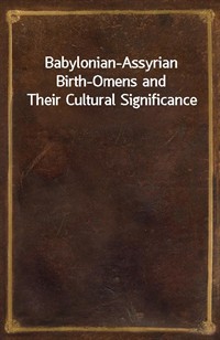 Babylonian-Assyrian Birth-Omens and Their Cultural Significance (커버이미지)