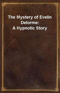 The Mystery of Evelin Delorme: A Hypnotic Story (Ŀ̹)