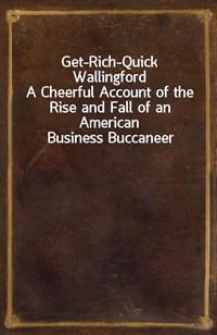 Get-Rich-Quick WallingfordA Cheerful Account of the Rise and Fall of an American Business Buccaneer (커버이미지)