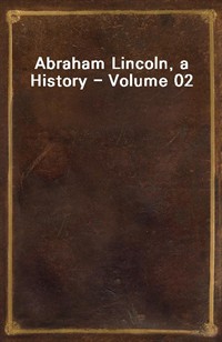 Abraham Lincoln, a History - Volume 02 (커버이미지)