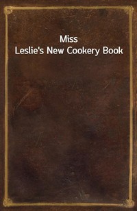 Miss Leslie's New Cookery Book (Ŀ̹)