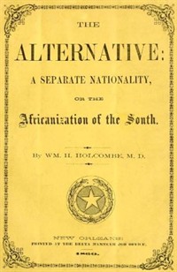 The Alternative: A Separate Nationality; or, The Africanization of the South (Ŀ̹)