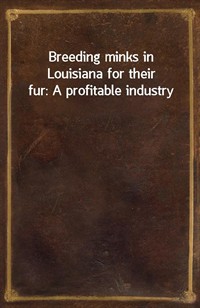 Breeding minks in Louisiana for their fur: A profitable industry (커버이미지)