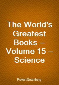 The World's Greatest Books - Volume 15 - Science (Ŀ̹)