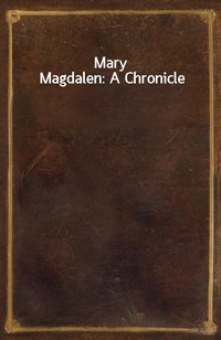 Mary Magdalen: A Chronicle (Ŀ̹)