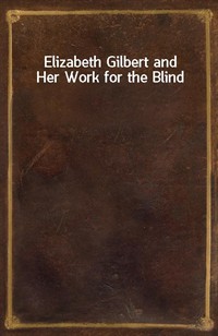 Elizabeth Gilbert and Her Work for the Blind (커버이미지)