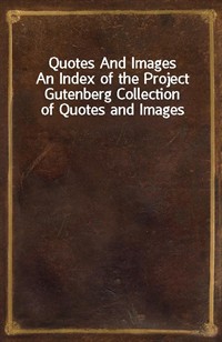 Quotes And ImagesAn Index of the Project Gutenberg Collection of Quotes and Images (Ŀ̹)