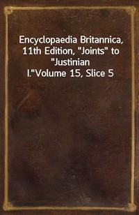 Encyclopaedia Britannica, 11th Edition,"Joints" to"Justinian I."Volume 15, Slice 5 (커버이미지)